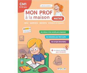 Mon prof à la maison - Maths CM1: Calcul • Numération • Géométrie • Grandeurs et mesures