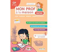 Mon prof à la maison - Maths CP: Calcul - Numération - Géométrie - Grandeurs et mesures