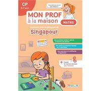 Mon prof à la maison - Maths Singapour CP Apprendre avec la pédagogie de Singapour - Maxime Paul - Rue Des Ecoles - broché - Scolaire / Universitaire