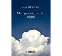 Mon prof est dans les nuages - Alain Herman - Bookelis - broché - Récit