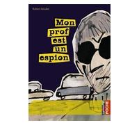 Robert Boudet – Mon prof est un espion – Roman junior dès 9 ans – Poche