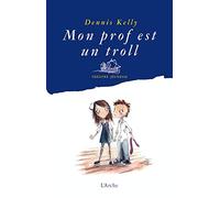Dennis Kelly – Mon prof est un troll – Théâtre jeunesse – Broché – Arche