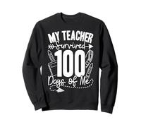 Mon Professeur a survécu à 100 Jours de Mon 100e Jour d'école Sweatshirt