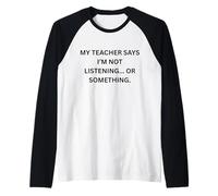 Mon Professeur Dit Que Je n'écoute Pas ou Quelque Chose comme ça Manche Raglan