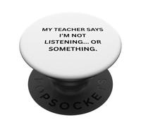 Mon Professeur Dit Que Je n'écoute Pas ou Quelque Chose comme ça PopSockets PopGrip Adhésif