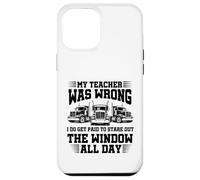 Mon Professeur s'est trompé : Chauffeur de Camion, Hommes, père, Mari, Camionneur Coque pour iPhone 12 Pro Max