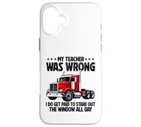 Mon Professeur s'est trompé : Chauffeur de Camion, Hommes, père, Mari, Camionneur Coque pour iPhone 16 Plus