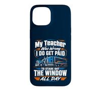 Mon Professeur s'est trompé, Je Regarde par la fenêtre La Vie de Camionneur Coque pour iPhone 15