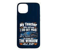 Mon Professeur s'est trompé, Je Regarde par la fenêtre La Vie de Camionneur Coque pour iPhone 15 Plus