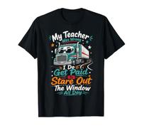 Mon Professeur s'est trompé, Je Regarde par la fenêtre La Vie de Camionneur T-Shirt