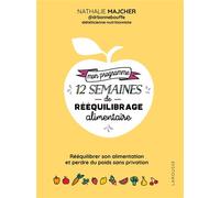 Mon programme 12 semaines de rééquilibrage alimentaire - Docteur Bonne Bouffe - Larousse - broché - Guide