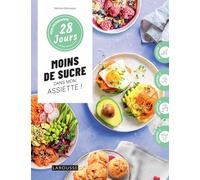 Mon programme 28 jours : Moins de sucre dans mon assiette 1 programme + 30 recettes : sans culpabilité et sans pression ! - Sabrina Debusquat - Larousse - broché - Guide