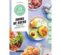 Mon programme 28 jours : Moins de sucre dans mon assiette 1 programme + 30 recettes : sans culpabilité et sans pression ! - Sabrina Debusquat - Larousse - broché - Guide