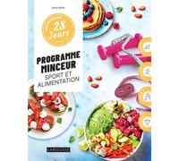 Mon programme 28 jours : Programme minceur sport et alimentation 1 programme + 30 recettes : sans culpabilité et sans pression ! - Laura Altieri - Larousse - broché - Guide