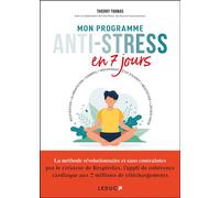 Mon programme anti-stress en 7 jours Respiration, alimentation, sommeil, mouvement, état d'esprit, méditation, lâcher-prise - Célia Mores - Leduc S. - broché - Guide
