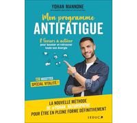 Mon programme antifatigue: 8 leviers à activer pour booster et retrouver toute son énergie