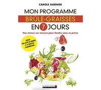 Mon programme brîle-graisses en 7 jours: Vos menus sur mesure pour fondre sans se priver