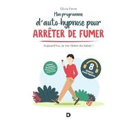 Mon programme d’auto-hypnose pour arrêter de fumer: Aujourd'hui, je me libère du tabac