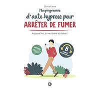 Mon programme d’auto-hypnose pour arrêter de fumer: Aujourd'hui, je me libère du tabac