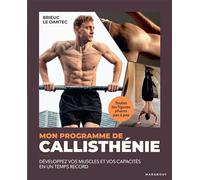 Mon programme de callisthénie Développez vos muscles et vos capacités en un temps record - Brieuc Le Dantec - Marabout - broché - Guide