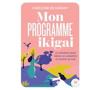Mon programme ikigaï 12 semaines pour mieux se connaître et trouver sa voie - Caroline De Surany - Marabout - Poche - Guide