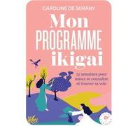Mon programme ikigaï: 12 semaines pour mieux se connaître et trouver sa voie