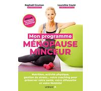 Mon programme ménopause minceur: Nutrition, activité physique, gestion du stress... votre coaching pour préserver votre santé, votre silhouette et votre féminité