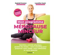 Mon programme ménopause minceur Nutrition, activité physique, gestion du stress... votre coaching pour préserver votre santé, votre silhouette et votre féminité - Laureline Couté - Leduc S. - broché -