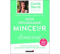 Mon programme minceur tout en douceur: Exercices conseils et rituels pour déstresser et atteindre votre poids forme
