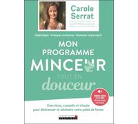 Mon Programme Minceur Tout En Douceur - Exercices, Conseils Et Rituels Pour Destresser Et Atteindre Votre Poids De Forme (1 Cd Audio Mp3)