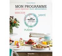 Mon Programme Pour Repenser Mon Alimentation - 120 Recettes Pour En Finir Avec Les Régimes, Minceur, Santé, Plaisir