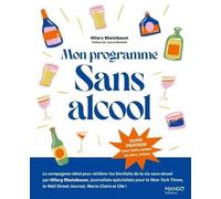 Mon programme sans alcool: Guide pratique pour boire moins et vivre mieux