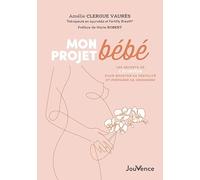 Mon projet bébé: Les secrets de l'ayurvéda pour booster sa fertilité et préparer sa grossesse