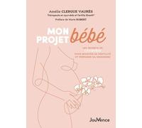 Mon Projet Bébé - Les Secrets De L'ayurvéda Pour Booster Sa Fertilité Et Préparer Sa Grossesse