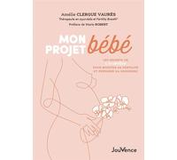 Mon projet bébé Les secrets de l'ayurvéda pour booster sa fertilité et préparer sa grossesse - Amélie Clergue Vaures - Jouvence - broché - Essai