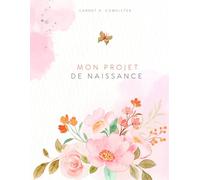 Mon projet de naissance: Carnet à compléter