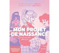 Mon projet de naissance - Pour préparer une grossesse qui vous ressemble - Parents