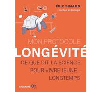 Mon protocole de longévité - Ce que dit la science pour vivre jeune... longtemps