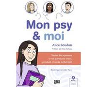 Mon psy et moi Alice Boudon (Auteur), Ilios Kotsou (Préface), Jennifer Piers (Illustration)