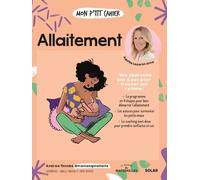 Mon p'tit cahier allaitement - Andréa Thimbo - Solar - broché - Guide