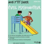 Mon p'tit cahier Eveil psychomoteur Pascale Pavy (Auteur)