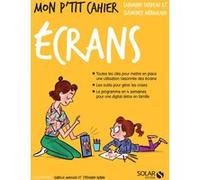 Mon p'tit cahier - Les écrans Sandrine Serpeau (Auteur), Clémence Merigeaud (Auteur)
