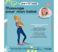 Mon p'tit cahier-Massages pour mon bébé NE Deiller Véronique (Auteur), Olivia Despret (Auteur), Benabid Layla (Illustration), Isabelle Maroger (Illustration)