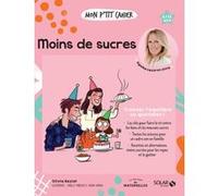 Mon p'tit cahier Moins de sucre Olivia Beziat (Auteur), Isabelle Maroger (Illustration), Djoïna Amrani (Illustration)