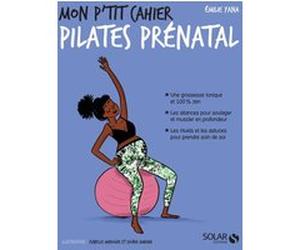 Mon p'tit cahier Pilates prénatal Emilie Yana (Auteur)