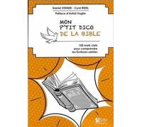 Mon P'tit dico de La Bible: 100 mots clés pour comprendre les Ecritures Saintes