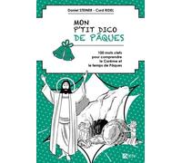 Mon P'tit Dico De Pâques - 100 Mots Clefs Pour Comprendre Le Carême Et Le Temps De Pâques