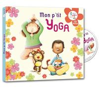 Mon p'tit yoga : Pour découvrir l'univers du yoga en histoires et en musiques (1CD audio)