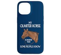 Mon Quarter Horse est plus intelligent que certaines personnes que je connais Coque pour iPhone 15