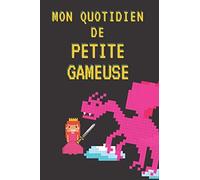 Mon Quotidien De Petite Gameuse: Mon Journal À Compléter, Je Garde Un Souvenir De Mes Séances De Jeu Vidéo, Je Pratique L'écriture Ludique